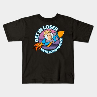 Get In Loser We're Going To Space Kids T-Shirt